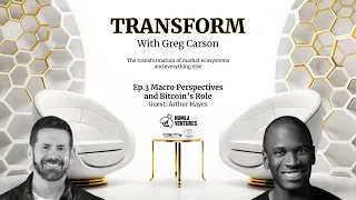 Arthur Hayes | Transform with Greg Carson | Macro Perspectives and Bitcoin’s Role