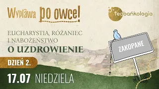 Msza św + Różaniec Teobańkologia + nabożeństwo o uzdrowienie Zakopane 17.07 Niedziela