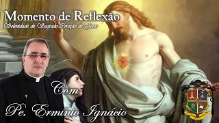 MOMENTO DE REFLEXÃO - Sagrado Coração de Jesus, Solenidade e  8º DIA DA TREZENA À SANTO ANTÔNIO