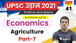 UPSC Udaan 2021 | Economics by Mayank Sir | Agriculture (Part -6)