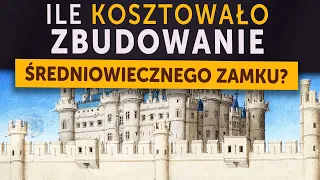 Ile kosztowała budowa średniowiecznego zamku? (w dzisiejszych złotówkach)