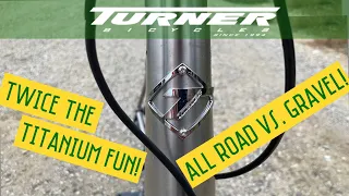 Turner Bikes and Titanium: All Road or Gravel? Which one is right for you?
