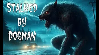 7 Dogman Encounters