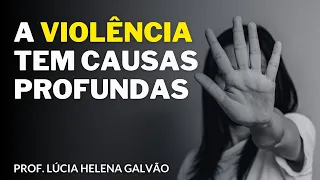 REFLEXÕES FILOSÓFICAS SOBRE A CAUSA DA VIOLÊNCIA -  Prof. Lúcia Helena Galvão de Nova Acrópole