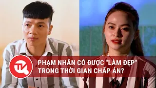 Tại sao Khá Bảnh vẫn được để kiểu tóc bờm ngựa, Ngọc Miu vẫn được son môi, kẻ mắt khi ở trong tù?