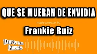 Frankie Ruiz - Que Se Mueran De Envidia (Versión Karaoke)