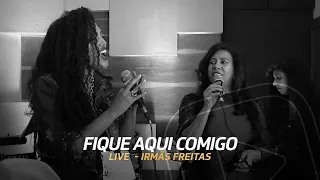 Fique Aqui Comigo - Irmãs Freitas (Ouriana, Ana Lúcia e Luciana ) - Live