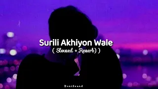 Surili Akhiyon Wale [ Slowed + Reverb ] || Rahat Fateh ali khan || Beat Sound ||