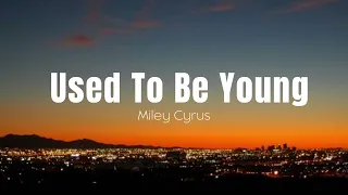 Miley Cyrus  - Used To Be Young  | 1 HOUR