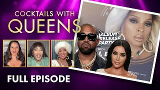 Ye Starts Trouble with Kim, Mary J. Blige Sneak Peak & MORE! | Cocktails with Queens Full Episode