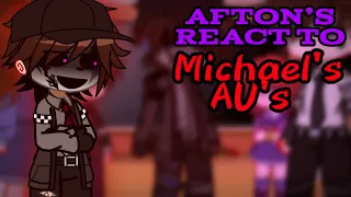 Afton’s React to Michael’s AU’s