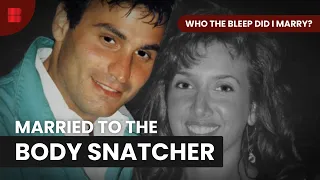 Who the (BLEEP) did I Marry | The Body SNATCHER | Crime Documentary | Reel Truth Crime