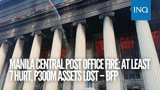 Manila Central Post Office fire: At least 7 hurt, P300M assets lost – BFP | INQToday