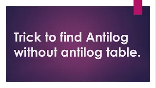 Find anti log without log table and Calculator( Trick )