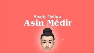 Shady Mellow - ASIN MÉDÍR(Till The End) [Lyrics] 🎵