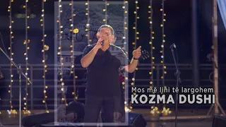 Kozma Dushi - Mos me lini te largohem