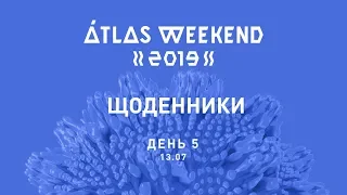 Atlas Weekend 2019 Diaries | Day 5