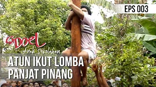 SI DOEL ANAK SEKOLAHAN - Atun Ikut Lomba Panjat Pinang