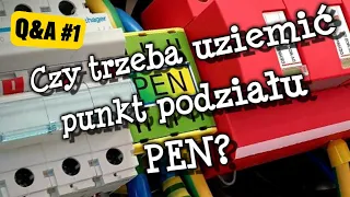 Q&A # 1: Czy trzeba uziemić punkt podziału PEN? Co może się stać jeśli tego nie zrobimy?