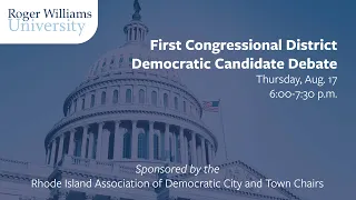 First Congressional District Democratic Candidate Debate Th. Aug 17 6-7:30pm