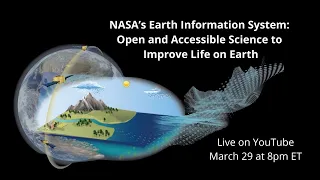 NASA’s Earth Information System: Open and Accessible Science to Improve Life on Earth (Lecture)
