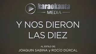 Karaokanta - Joaquín Sabina y Rocío Dúrcal - Y nos dieron las diez