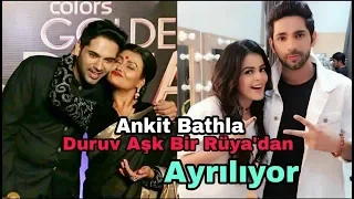 Ankit Bathla Duruv Aşk Bir Rüya'dan Ayrılıyor