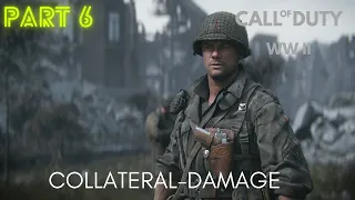 Call of Duty: WW2 Gameplay Walkthrough Part 6/  COLLATERAL - DAMAGE - Campaign Mission 6