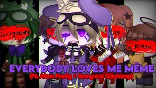 Everybody Loves Me Meme | Gacha Club | [Ft. Afton Family + Vanny and Glitchtrap]