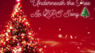 Underneath the Tree - an LPS Song