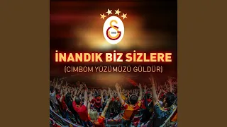 İnandık Biz Sizlere (Cimbom Yüzümüzü Güldür)