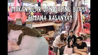 NEKAT! Makan Ular Biasa Tapi Makan BUAYA Gimana Rasanya?ft. Ken & Grat