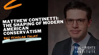 The Shaping of Modern American Conservatism with Matthew Continetti | BRI Scholar Talks