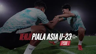 MENUJU PIALA ASIA U-23 - EPISODE 1 | #GarudaDiary