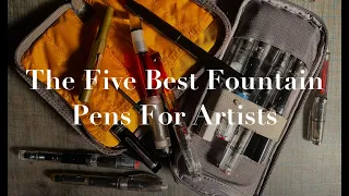 The Five Best Fountain Pens For Artists