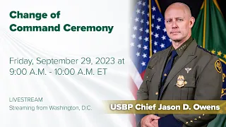 U.S. Border Patrol Change of Command Ceremony