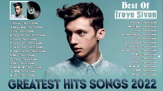 Troye Sivan Greatest Hits Full Album 2022 - Troye Sivan Best Songs Playlist 2022