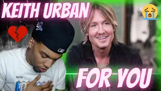 THIS HIT CLOSE TO HOME.... KEITH URBAN - FOR YOU | REACTION
