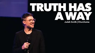 Truth Has a Way | Judah Smith