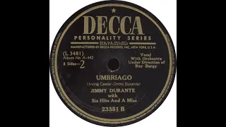Decca 23351 B – Umbriago - Jimmy Durante With Six Hits And A Miss