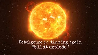 Betelgeuse dimming again l When it will explode