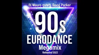 Dj Mauro meets Jason Parker - 90's Eurodance Megamix Reloaded 2022