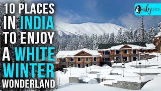 10 Places In India To Enjoy A White Winter Wonderland | Curly Tales