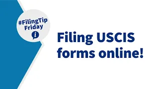 USCIS Forms: Filing USCIS forms online!