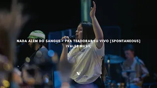 NADA ALÉM DO SANGUE + PRA TE ADORAR EU VIVO (Spontaneous) - Jhenifer Ferreira, IVALES MUSIC