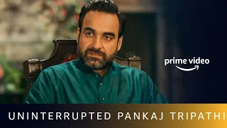 Uninterrupted Pankaj Tripathi | Amazon Prime Video