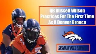 QB Russell Wilson PRACTICES FOR THE FIRST TIME In A Denver Broncos Uniform | Sparkin' Over Broncos