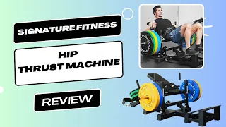 Signature Fitness Hip Thrust Machine Review | Build Stronger Glutes