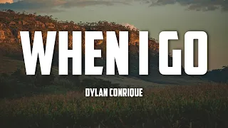 Dylan Conrique - When I Go (Lyrics)