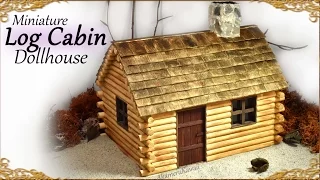 Cute Miniature Log Cabin - Dollhouse Tutorial